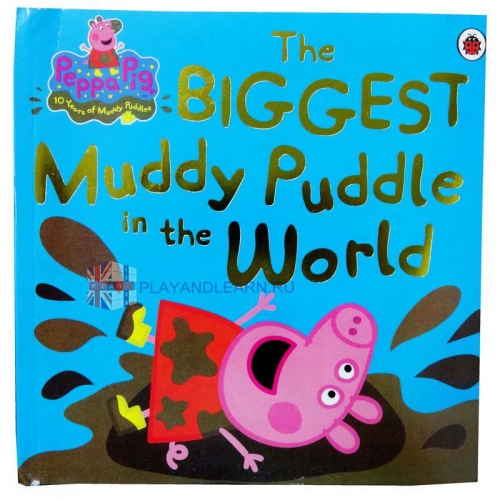 The Biggest Muddy Puddle in the World